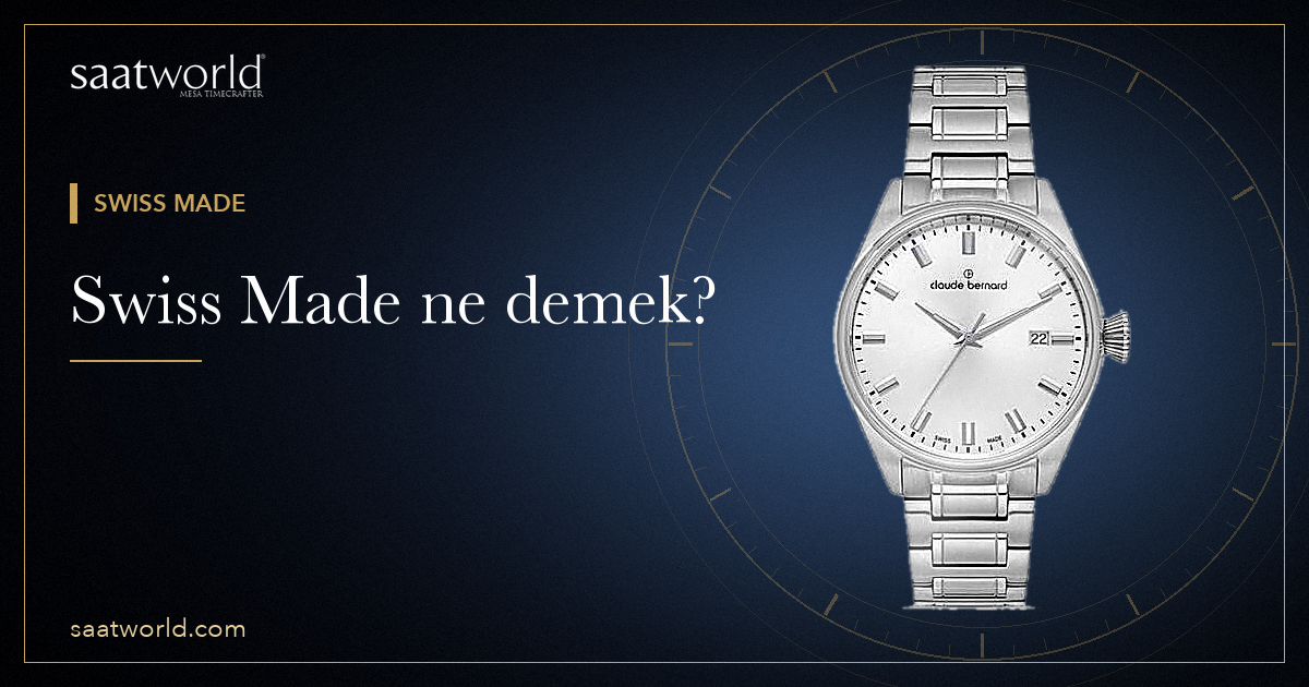 Swiss Made Ne Demek?